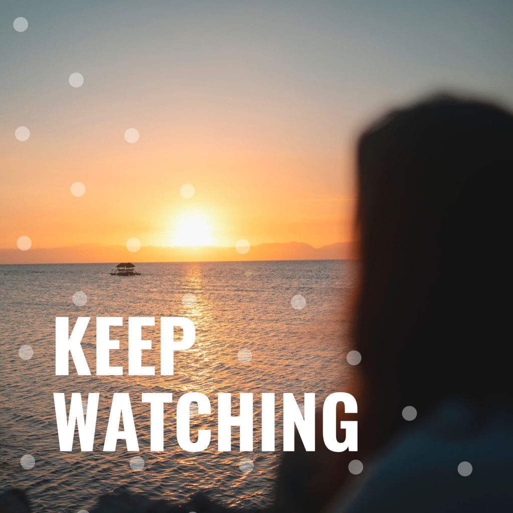 keep watching