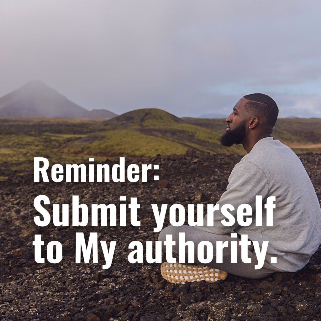 Submit yourself to My authority