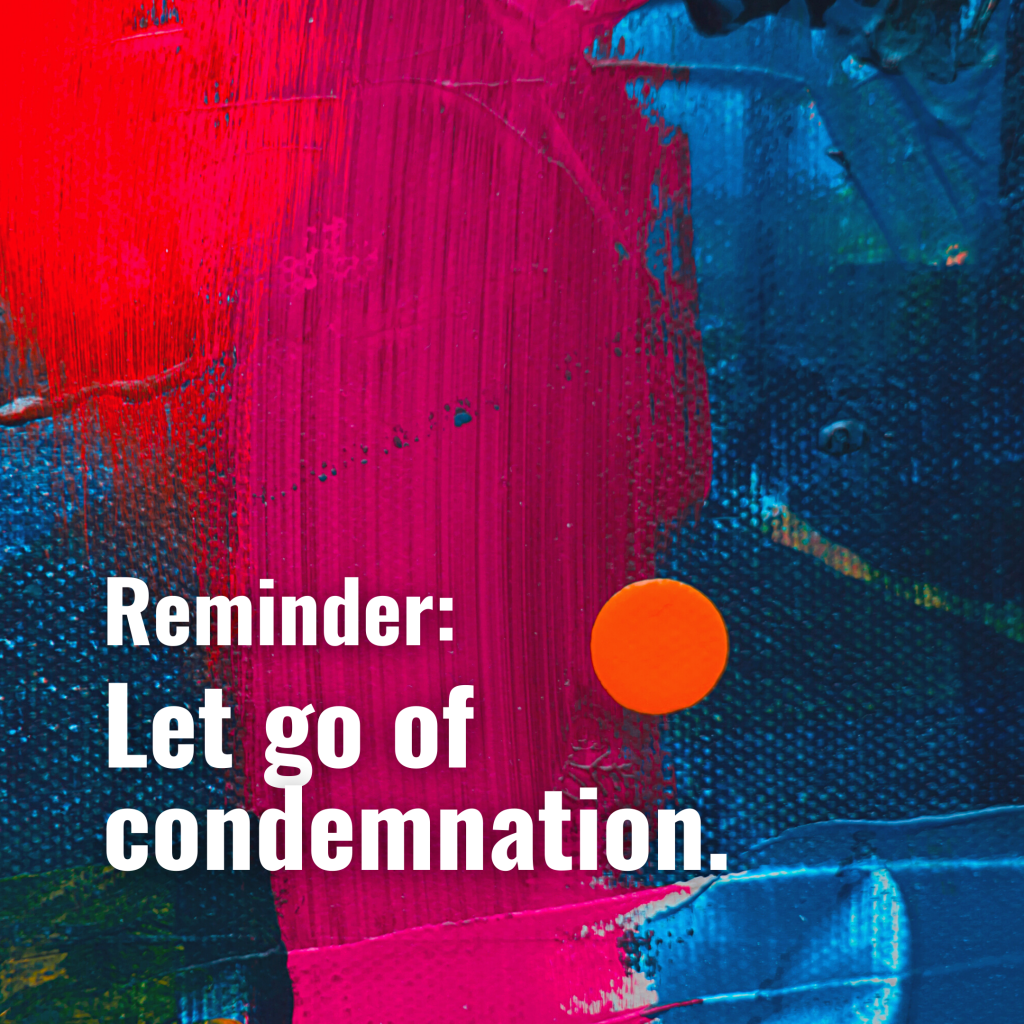 Let go of condemnation
