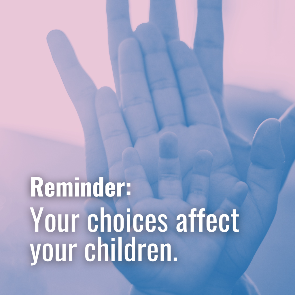 your choices affect your children