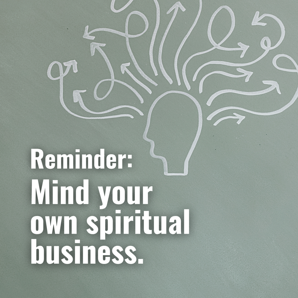Mind your own spiritual business