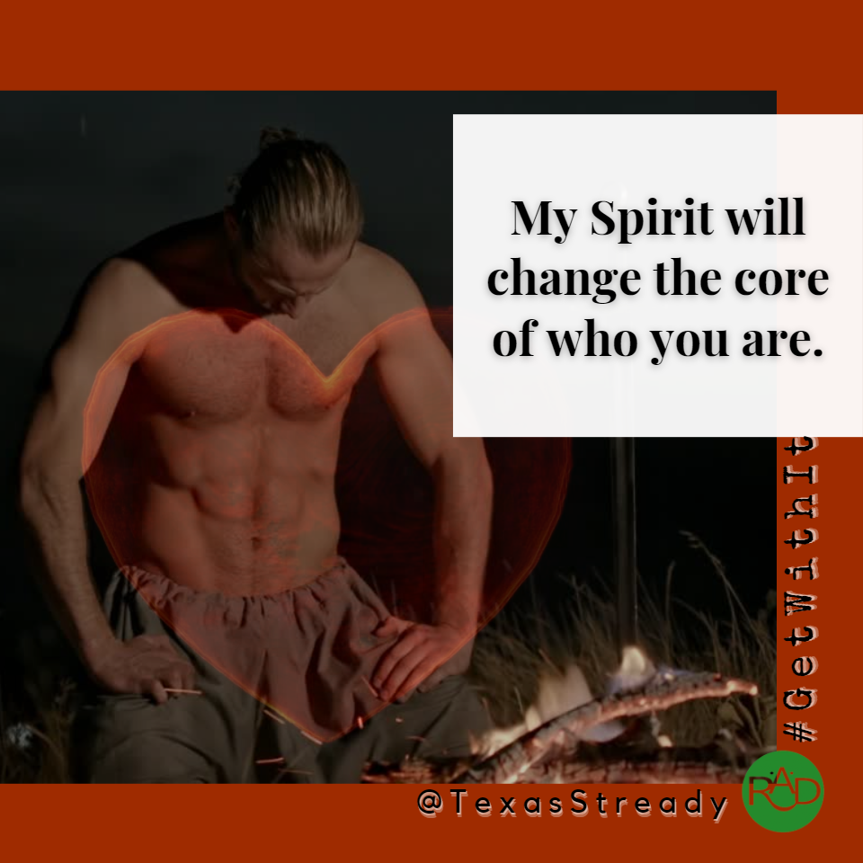 Get With It - My Spirit will change the core of who you are - A Radical ...