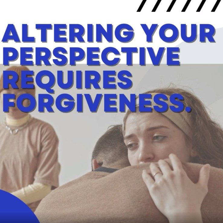 perspective requires forgiveness.