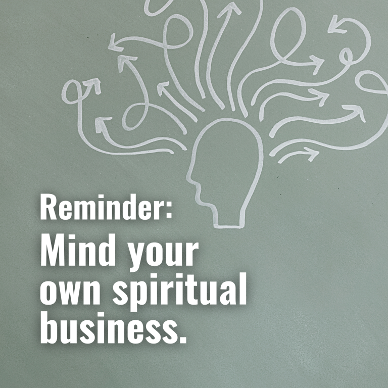 Mind your own spiritual business.