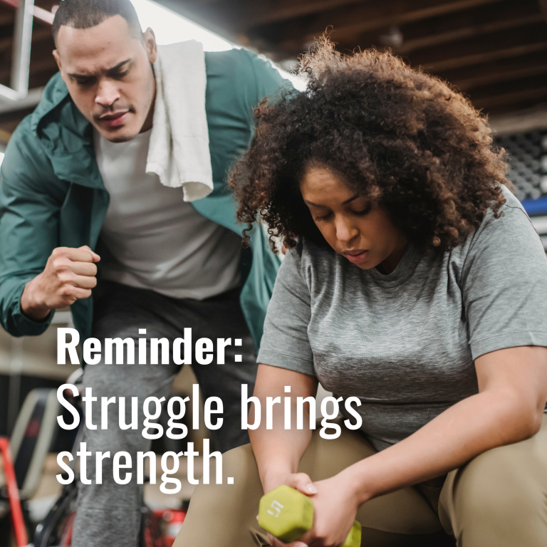 Struggle brings strength