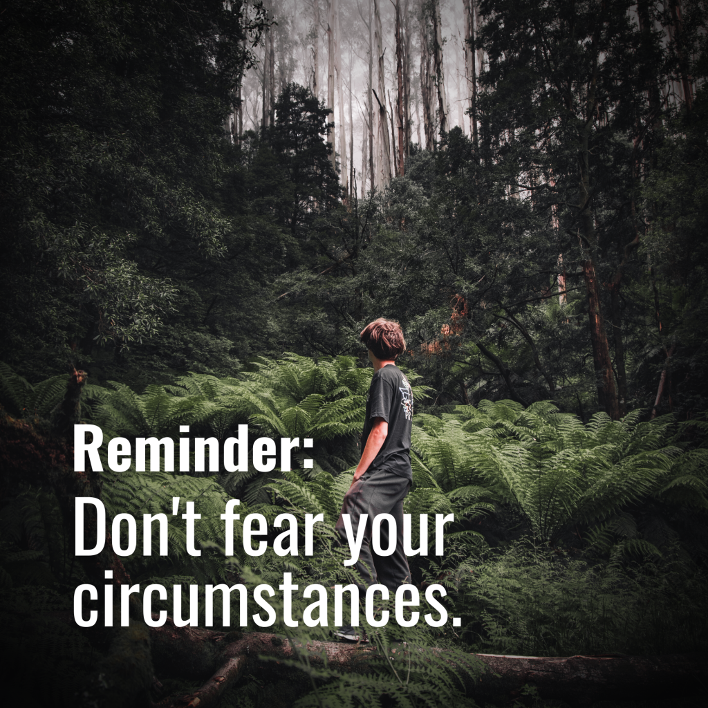 Get With It - Don’t fear your circumstances - A Radical Difference