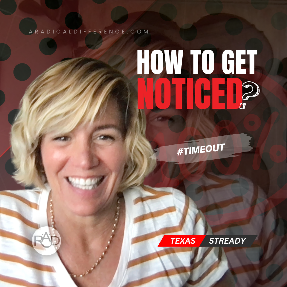 Timeout—How to Get Noticed? - A Radical Difference