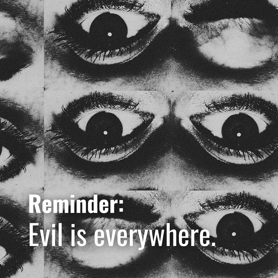 Evil is everywhere. 😵