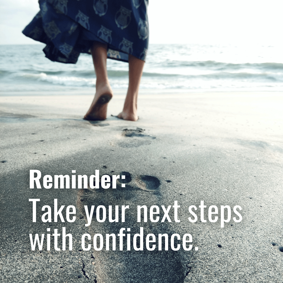 Take your next steps with confidence. 👣