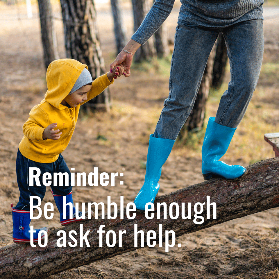 Be humble enough to ask for help. 🙏