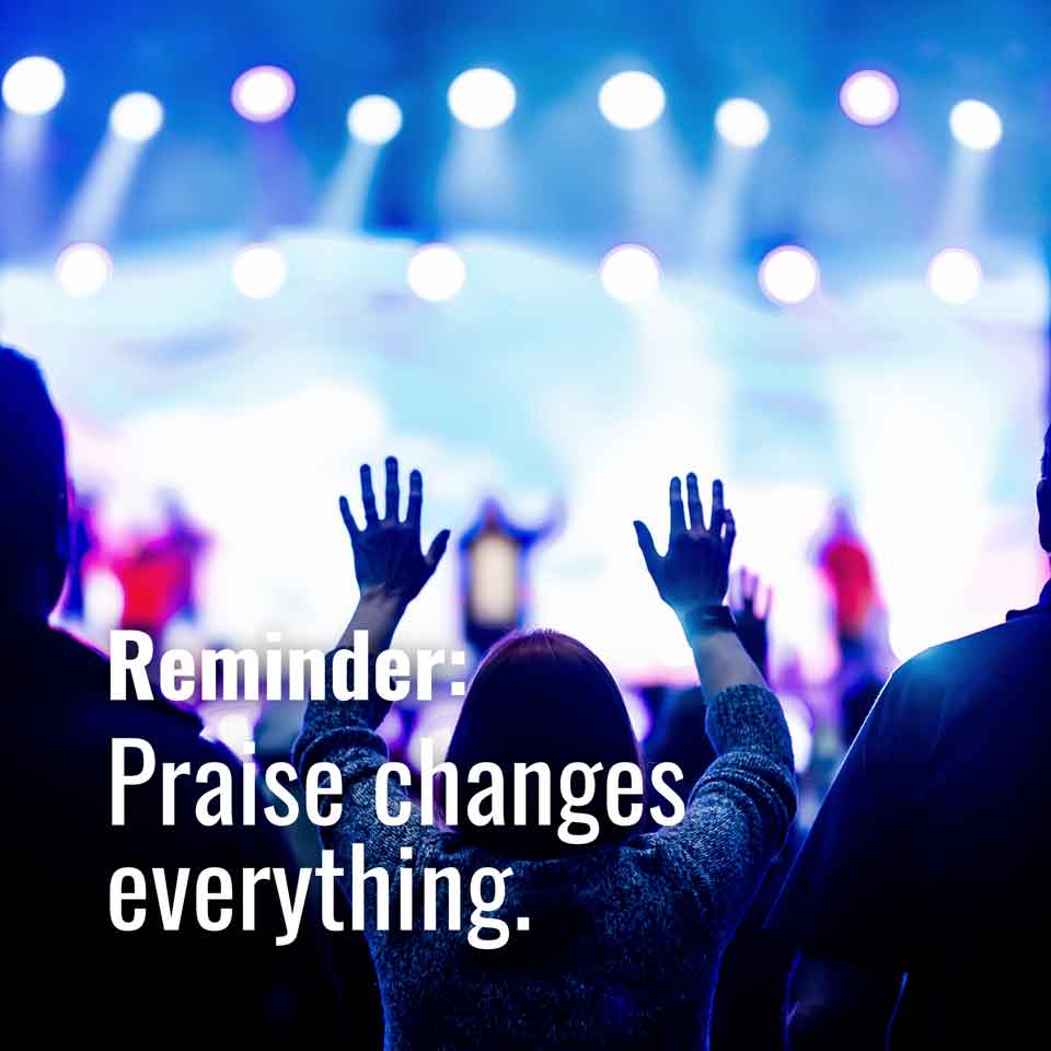 Praise changes everything 🙏
