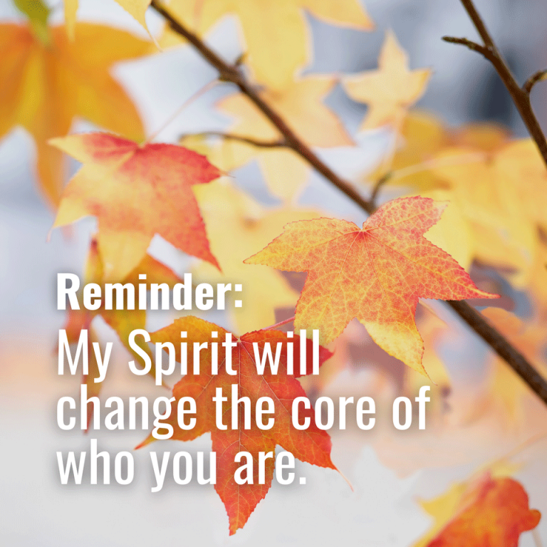 April 3, 2024-My Spirit will change the core of who you are.