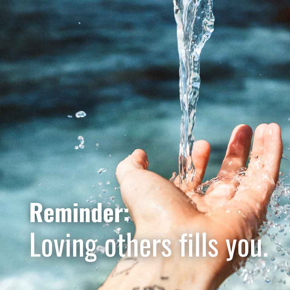Loving others fills you. 🚰