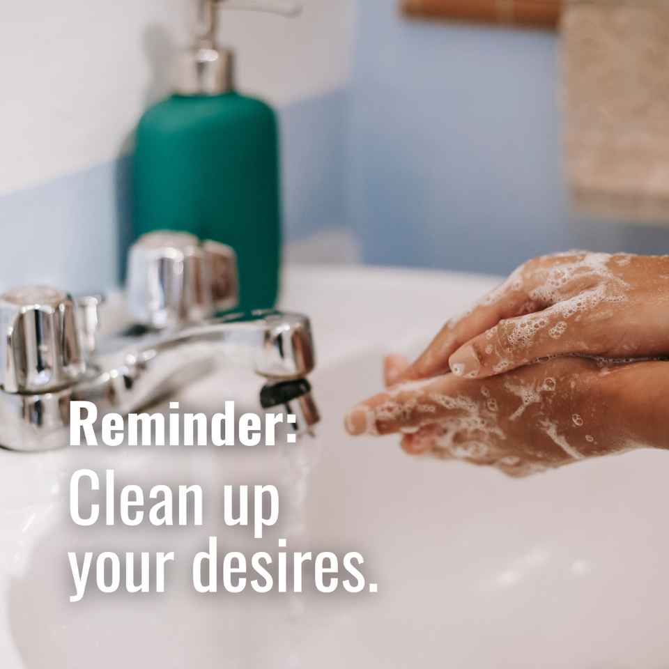 Clean up your desires 🧼