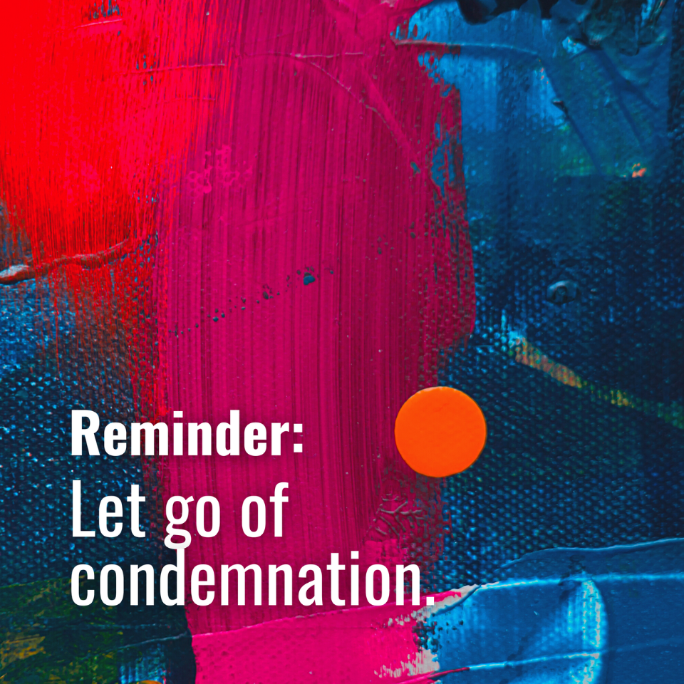 Let go of condemnation 👐