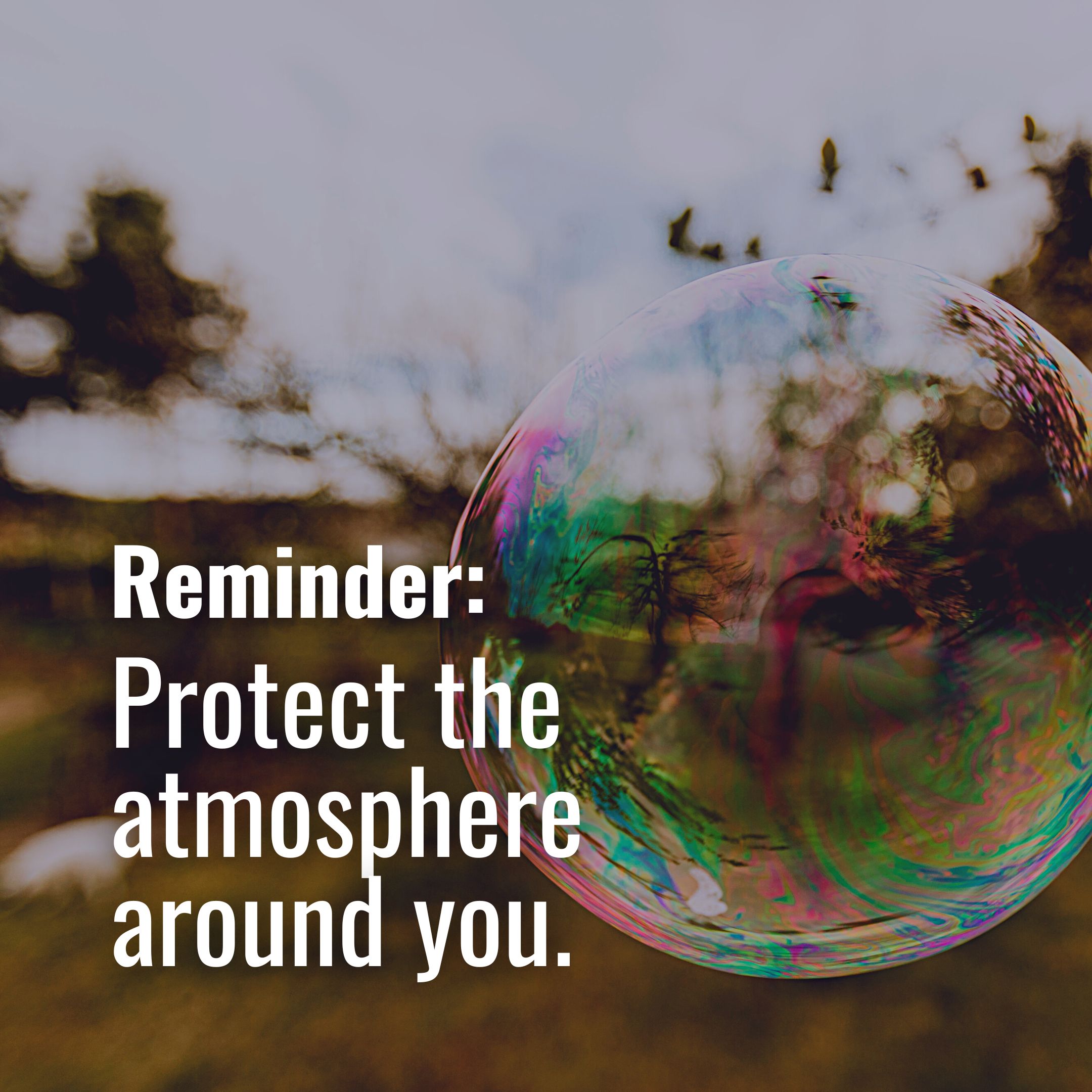 Protect the atmosphere around you 🌎