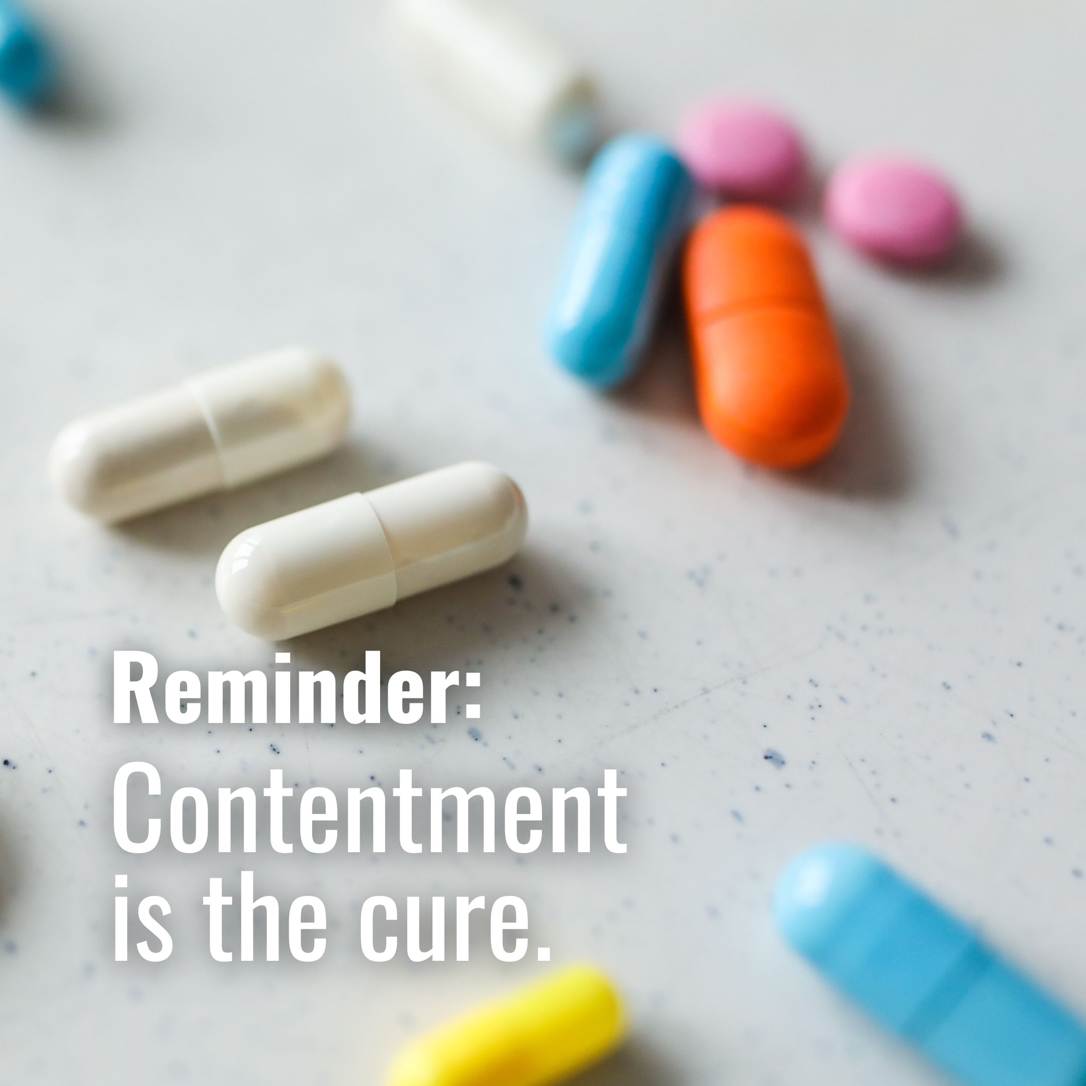 Contentment is the cure 💊