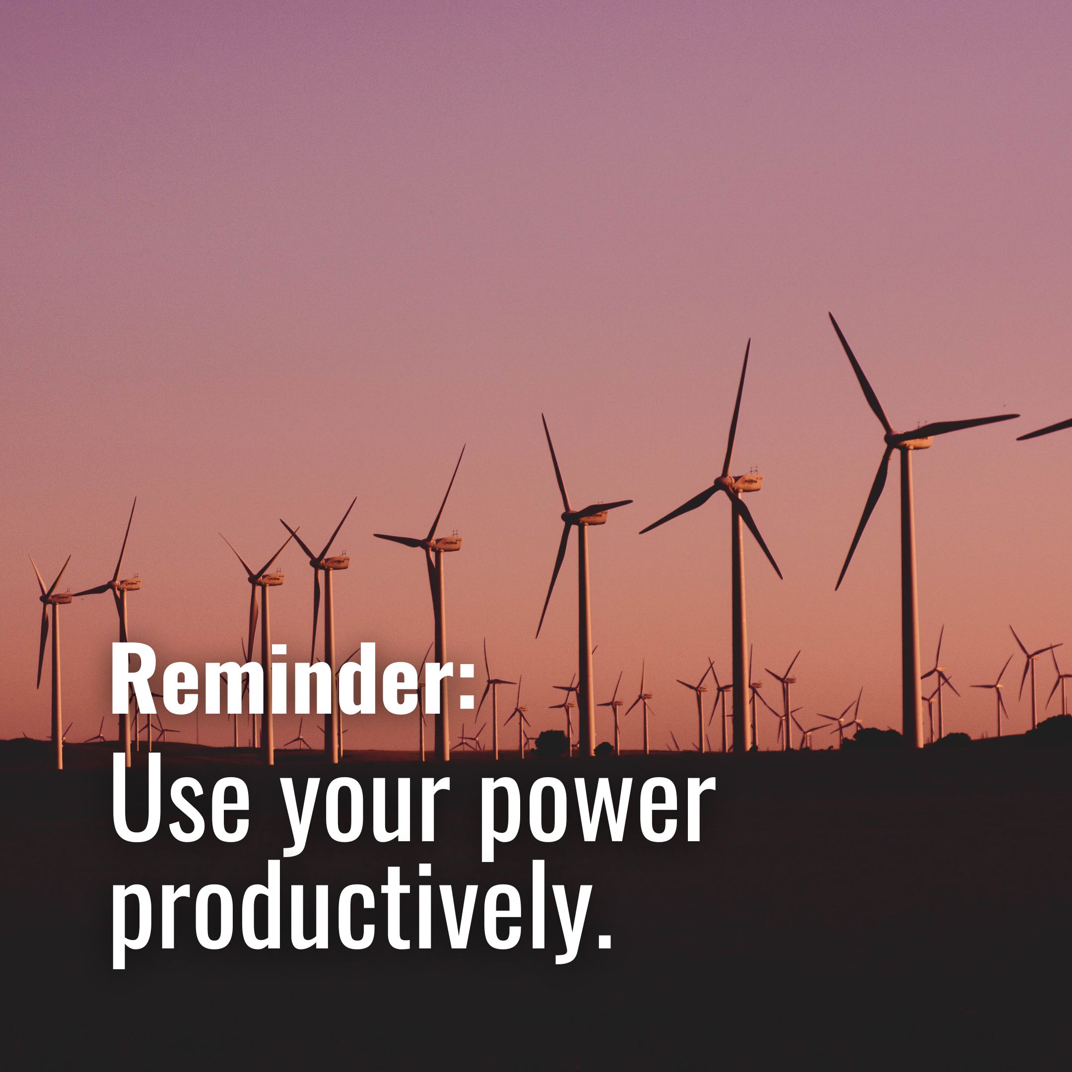 Use your power productively ⚡